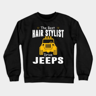 The Best Hair Stylist Drive Jeeps Jeep Lover Crewneck Sweatshirt